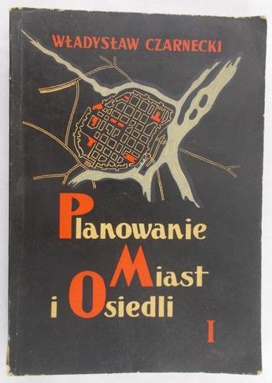 Czarnecki Władysław - Planowanie miast i osiedli, tom I