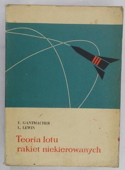 Gantmacher F. R.  -Teoria lotu rakiet niekierowanych