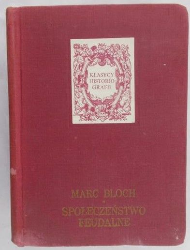 Bloch Marc - Społeczeństwo feudalne