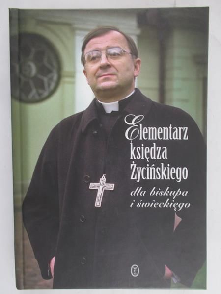 Życiński Józef - Elementarz księdza Życińskiego dla biskupa i świeckiego