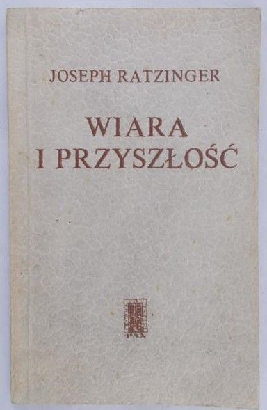 Ratzinger Joseph - Wiara i przyszłość