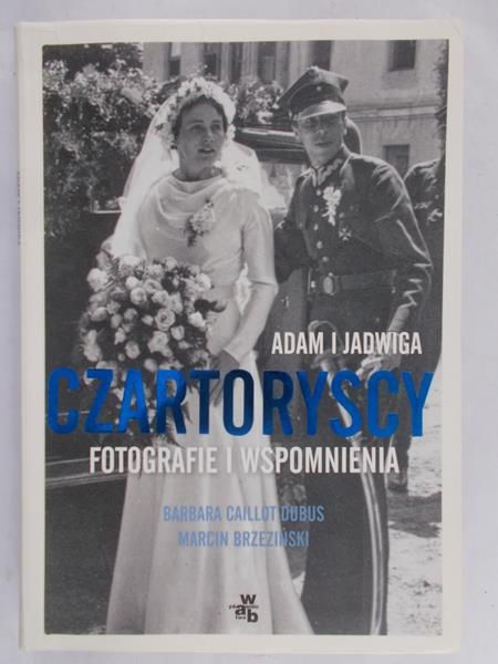 Caillot-Dubus Barbara - Adam i Jadwiga Czartoryscy
