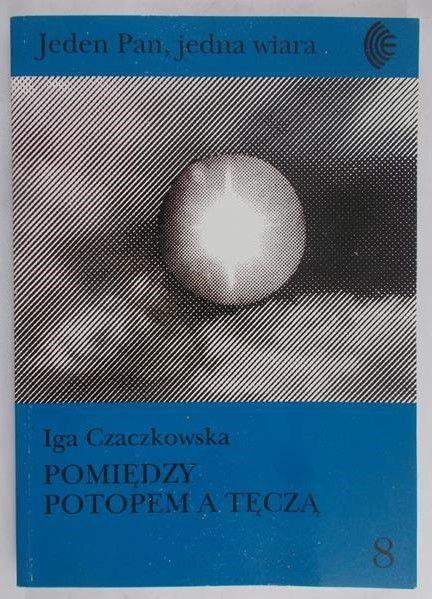 Czaczkowska Iga - Pomiędzy potopem, a tęczą