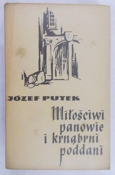 Putek Józef - Miłościwi panowie i krnąbrni poddani