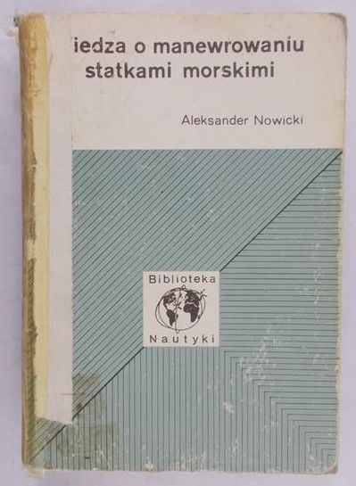 Nowicki Aleksander - Wiedza o manewrowaniu statkami morskimi