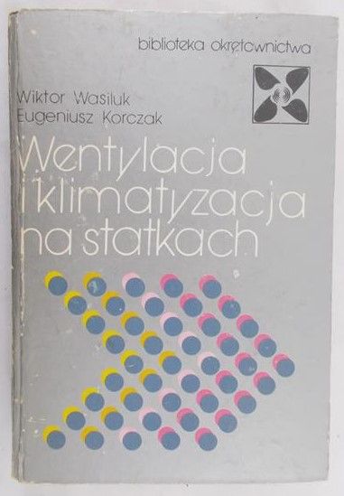 Wasiluk Wiktor - Wentylacja i klimatyzacja na statkach