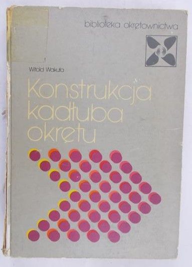 Wakuła Witold - Konstrukcja kadłuba okrętu