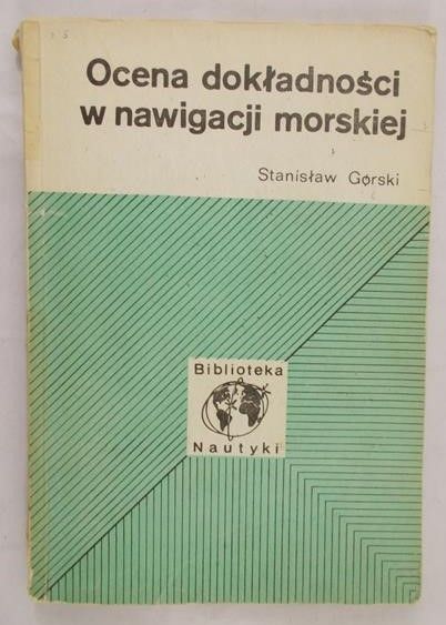 Górski Stanisław - Ocena dokładności w nawigacji morskiej