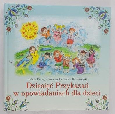 Pangsy-Kania Sylwia - Dziesięć Przykazań w opowiadaniach dla dzieci