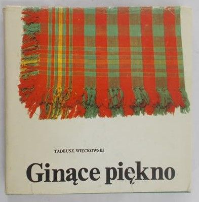Więckowski Tadeusz - Ginące piękno