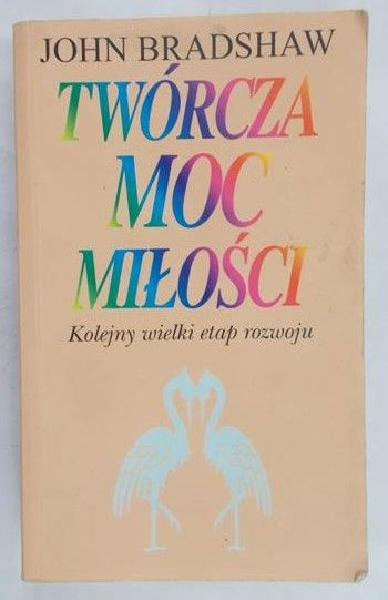 Bradshaw John - Twórcza moc miłości