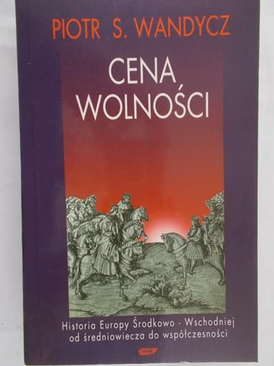 Wandycz Piotr S. - Cena Wolności
