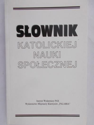 Piwowarski Władysław (red.) - Słownik katolickiej nauki społecznej