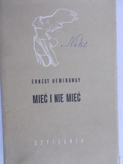 Hemingway Ernst - Mieć i nie mieć