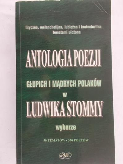 Stomma Ludwik - Antologia poezji głupich i mądrych Polaków w Ludwika Stommy wyborze