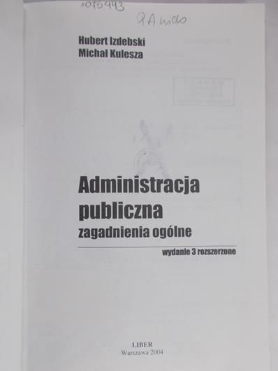 Izdebski Hubert - Administracja publiczna zagadnienia ogólne.Wyd.3 rozszerzone