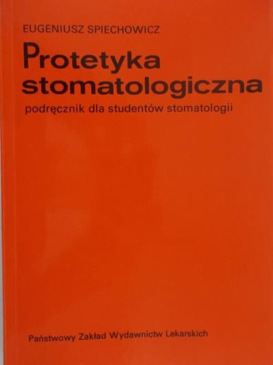 Spiechowicz Eugeniusz - Protetyka stomatologiczna