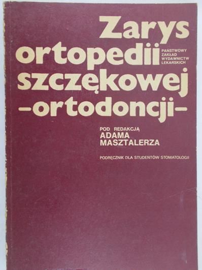 Masztalerz Adam (red.) - Zarys ortopedii szczękowej (ortodoncji)