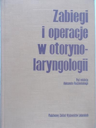 Radzimiński Aleksander (red.) - Zabiegi i operacje w otorynolaryngologii