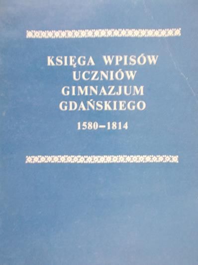 Nowak Zbigniew(opr.) - Księga wpisów uczniow gimnazjum gdańskiego