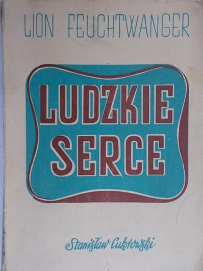 Feuchtwanger Lion - Ludzkie serce, 1949 r.