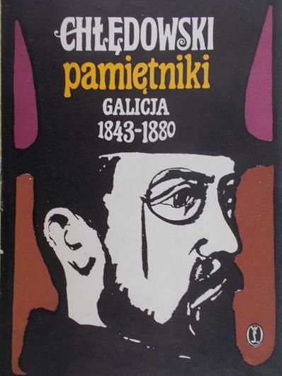 Chłędowski Kazimierz  - Pamiętniki. Galicja 1843-1880, t.I