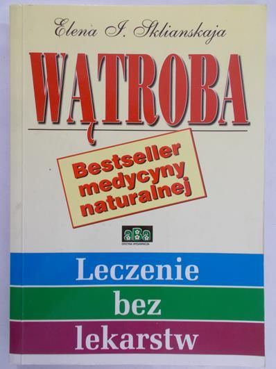 Sklianskaja Elena I. - Wątroba: Leczenie bez lekarstw, cz I