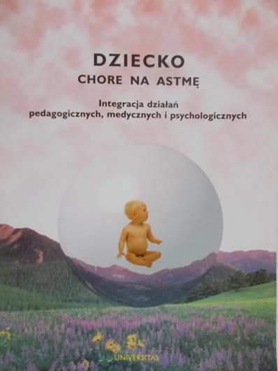 Kurzawa Ryszard (red.) - Dziecko chore na astmę.