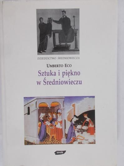 Eco Umberto - Sztuka i piękno w Średniowieczu