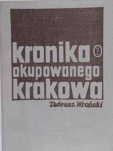 Wroński Tadeusz - Kronika okupowanego Krakowa