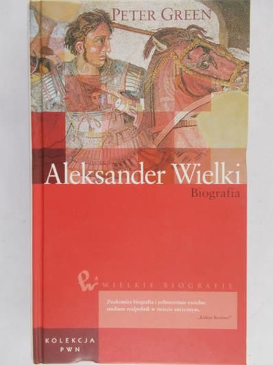 Green Peter - Aleksander Wielki. Biografia