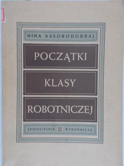Assorodobraj Nina - Początki klasy robotniczej, 1946 r.