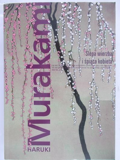 Murakami Haruki - Ślepa wierzba i śpiąca kobieta