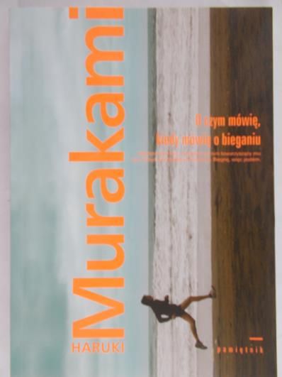 Murakami Haruki - O czym mówię, kiedy mówię o bieganiu