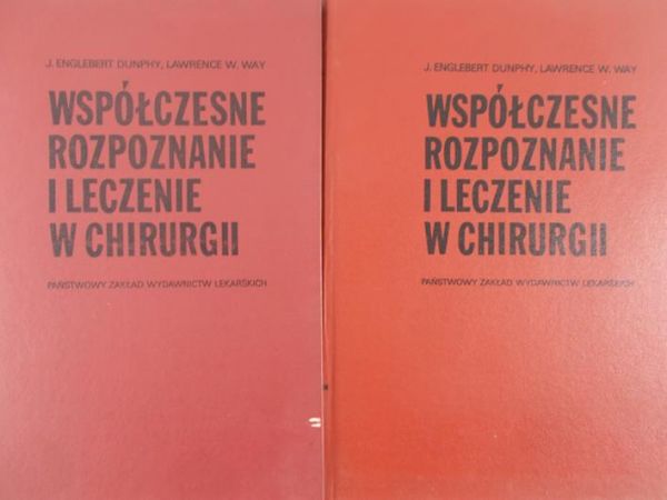 Dunphy Englebert J. - Współczesne rozpoznanie i leczenie w chirurgii, Tom I-II
