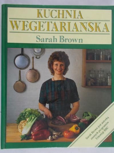 Brown Sarah - Kuchnia wegetariańska