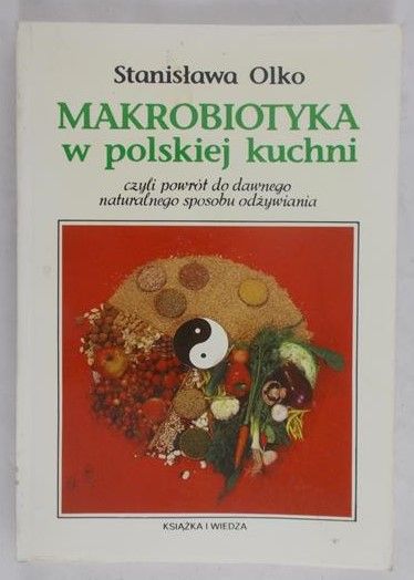 Olko Stanisława - Makrobiotyka w polskiej kuchni