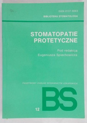 Spiechowicz Eugeniusz (red.) - Stomatopatie protetyczne