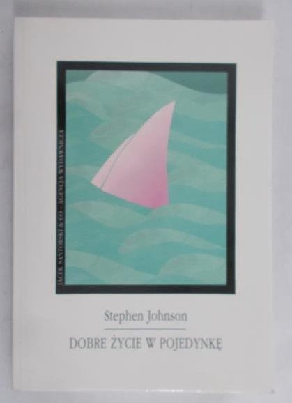 Johnson Stephen - Dobre życie w pojedynkę