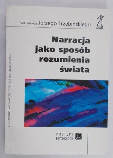 Trzebiński Jerzy (red.) - Narracja jako sposób rozumienia świata