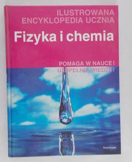 Hildebrand Magdalena (red.) - Fizyka i chemia. Ilustrowana encyklopedia ucznia