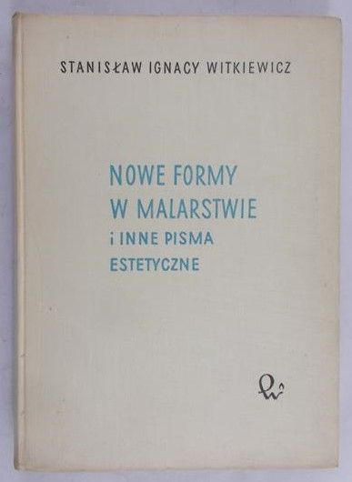 Witkiewicz Stanisław Ignacy - Nowe formy w malarstwie i inne pisma estetyczne