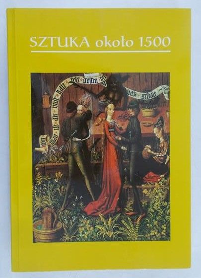 Hrankowska Teresa (red.) - Sztuka około 1500
