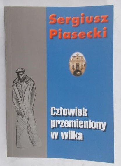 Piasecki Sergiusz - Człowiek przemieniony w wilka