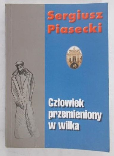 Piasecki Sergiusz - Człowiek przemieniony w wilka