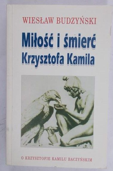 Budzyński Wiesław  -  Miłość i śmierć Krzysztofa Kamila