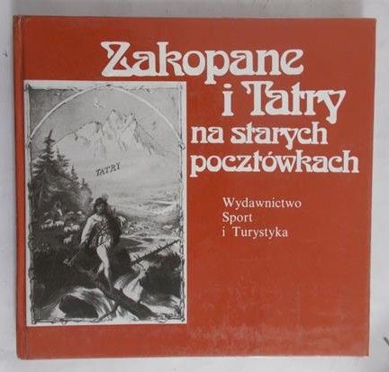 Skłodowski Jan  - Zakopane i Tatry na starych pocztówkach