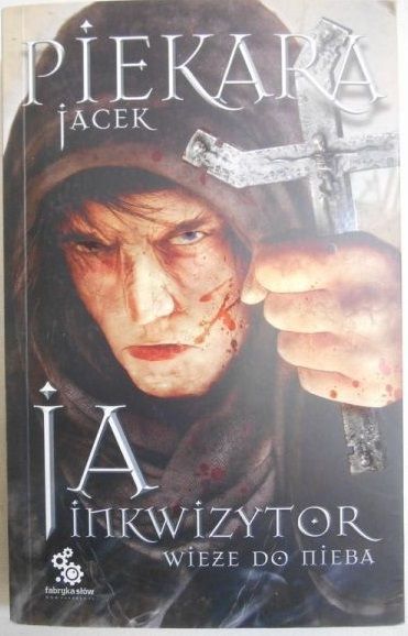 Piekara Jacek - Ja, inkwizytor Wieże do nieba