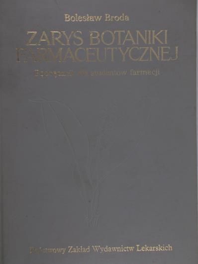 Broda Bolesław - Zarys botaniki farmaceutycznej