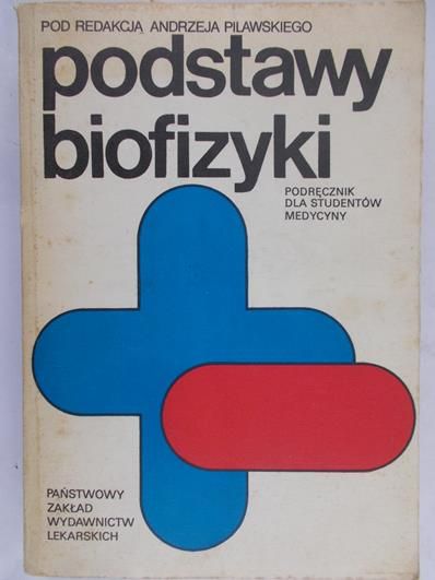 Pilawski Andrzej (red.) - Podstawy biofizyki
